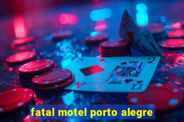 fatal motel porto alegre